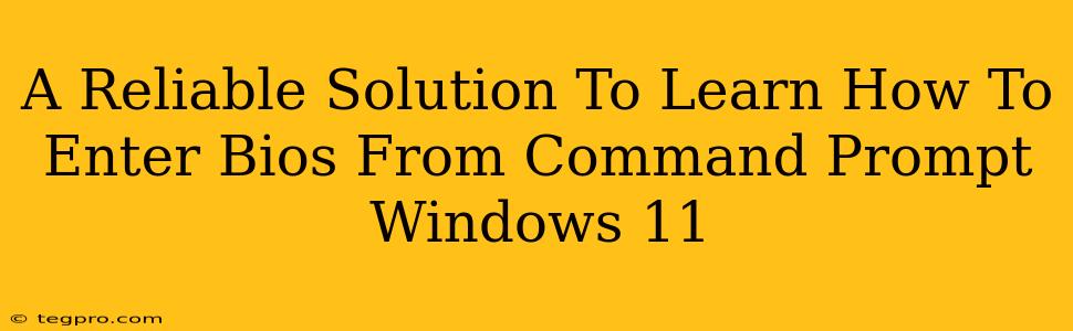 A Reliable Solution To Learn How To Enter Bios From Command Prompt Windows 11