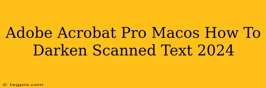 Adobe Acrobat Pro Macos How To Darken Scanned Text 2024