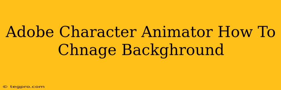 Adobe Character Animator How To Chnage Backghround