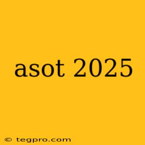 asot 2025