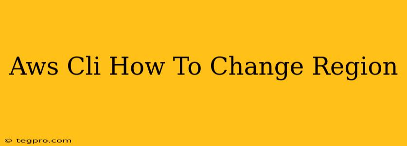 Aws Cli How To Change Region