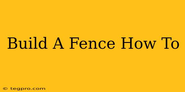 Build A Fence How To