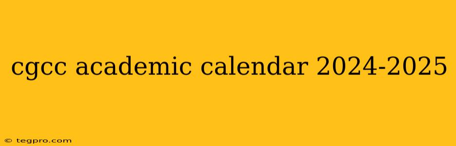 cgcc academic calendar 2024-2025