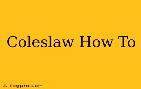 Coleslaw How To