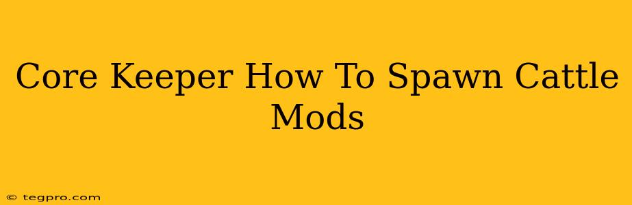 Core Keeper How To Spawn Cattle Mods