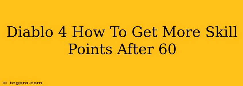 Diablo 4 How To Get More Skill Points After 60