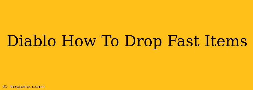 Diablo How To Drop Fast Items