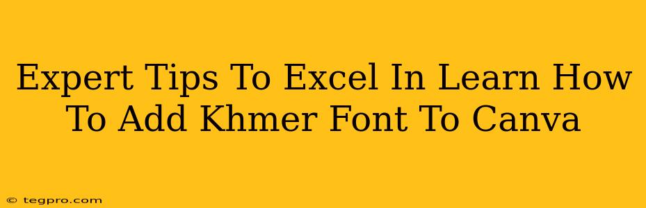 Expert Tips To Excel In Learn How To Add Khmer Font To Canva