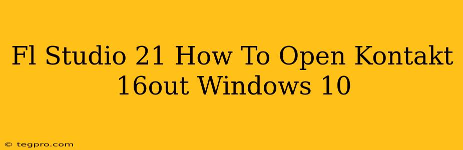 Fl Studio 21 How To Open Kontakt 16out Windows 10