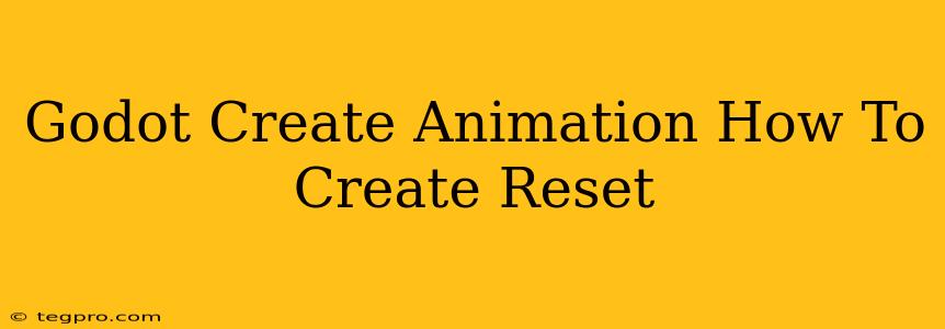 Godot Create Animation How To Create Reset