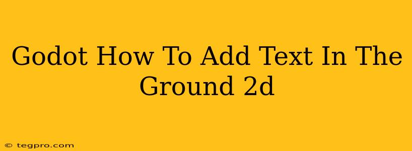 Godot How To Add Text In The Ground 2d