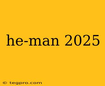 he-man 2025