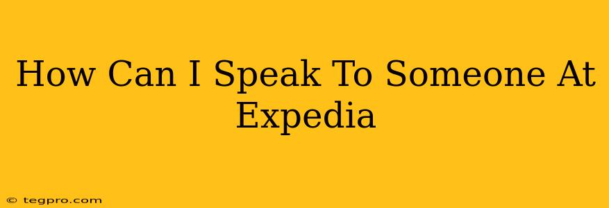 How Can I Speak To Someone At Expedia