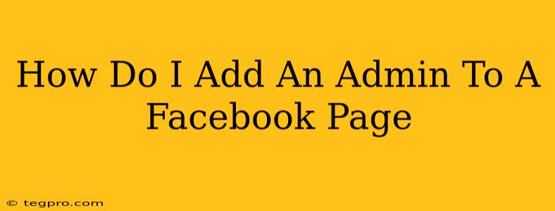 How Do I Add An Admin To A Facebook Page