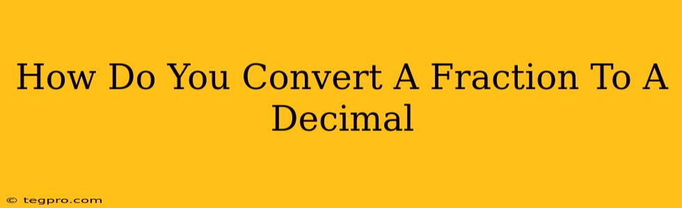 How Do You Convert A Fraction To A Decimal