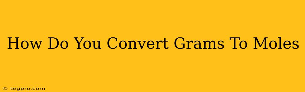 How Do You Convert Grams To Moles