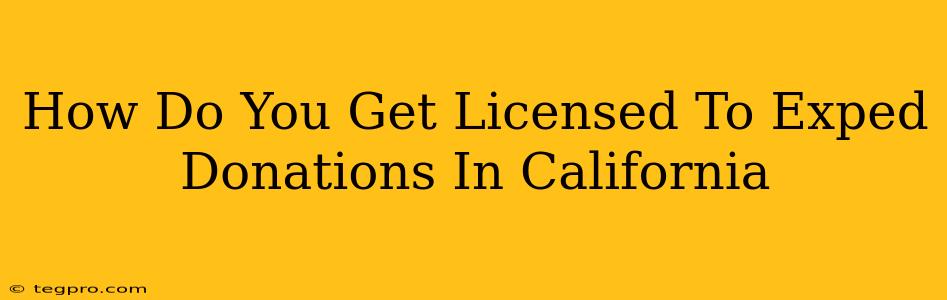 How Do You Get Licensed To Exped Donations In California