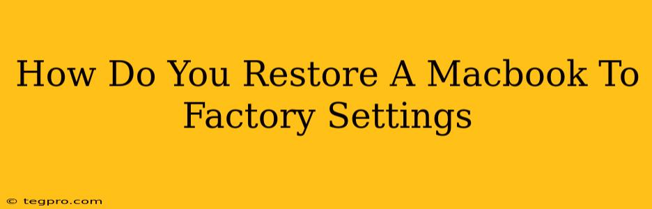 How Do You Restore A Macbook To Factory Settings