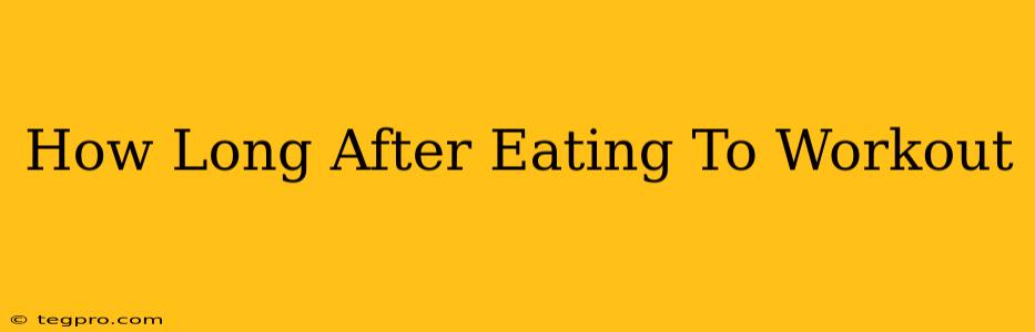 How Long After Eating To Workout