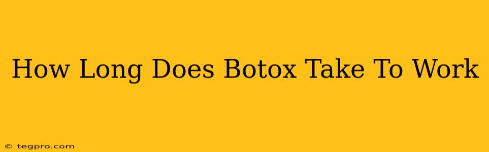 How Long Does Botox Take To Work