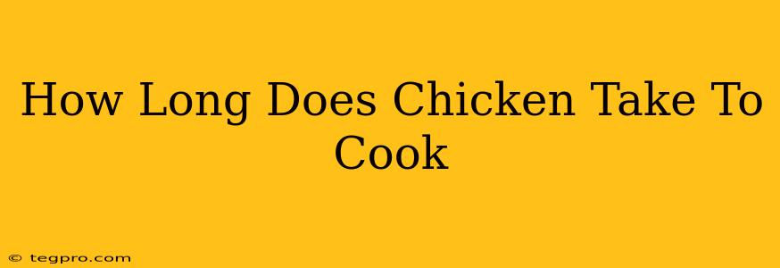 How Long Does Chicken Take To Cook