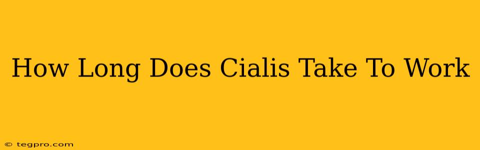 How Long Does Cialis Take To Work