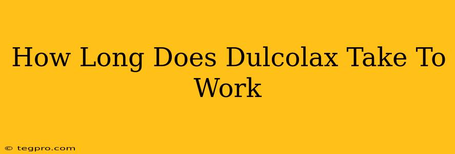 How Long Does Dulcolax Take To Work