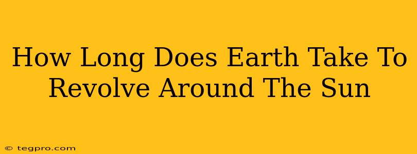 How Long Does Earth Take To Revolve Around The Sun