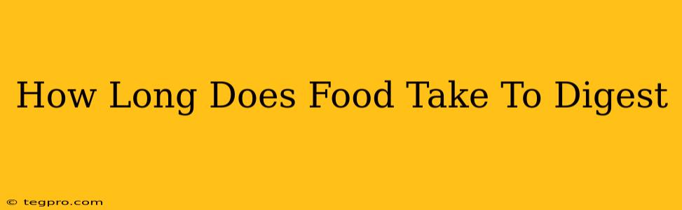 How Long Does Food Take To Digest