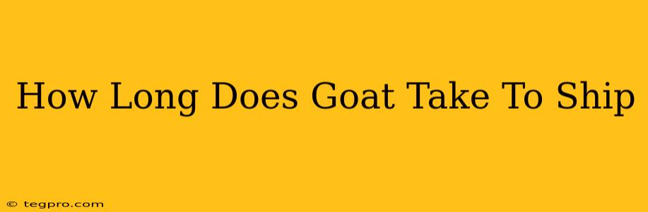 How Long Does Goat Take To Ship