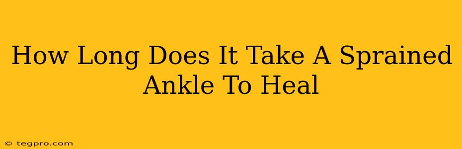 How Long Does It Take A Sprained Ankle To Heal