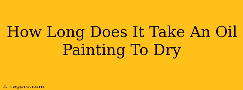 How Long Does It Take An Oil Painting To Dry