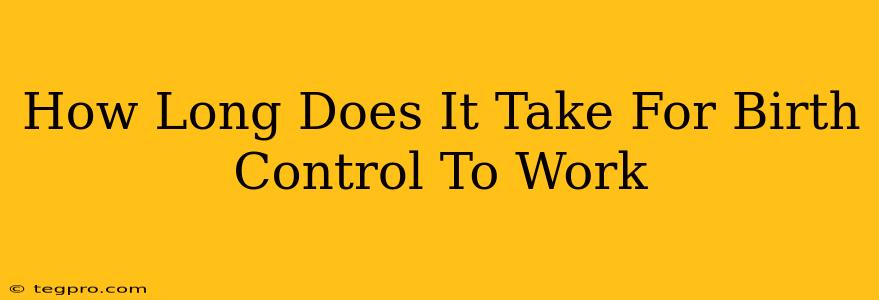 How Long Does It Take For Birth Control To Work