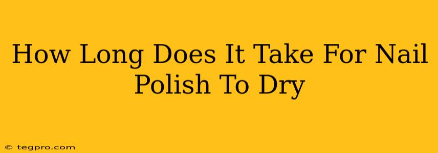 How Long Does It Take For Nail Polish To Dry