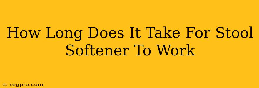 How Long Does It Take For Stool Softener To Work