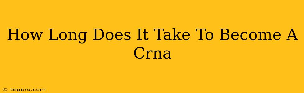 How Long Does It Take To Become A Crna