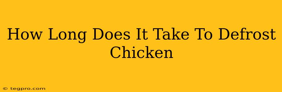 How Long Does It Take To Defrost Chicken