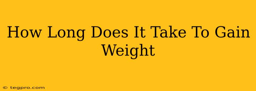 How Long Does It Take To Gain Weight