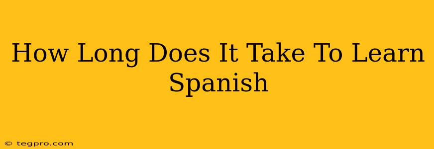 How Long Does It Take To Learn Spanish