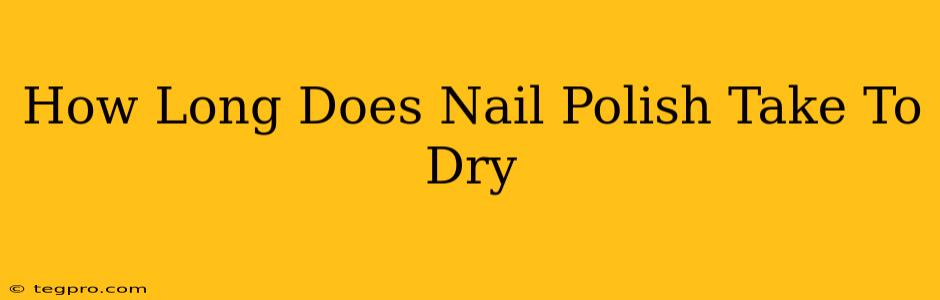 How Long Does Nail Polish Take To Dry