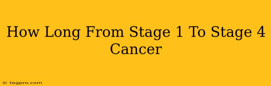 How Long From Stage 1 To Stage 4 Cancer