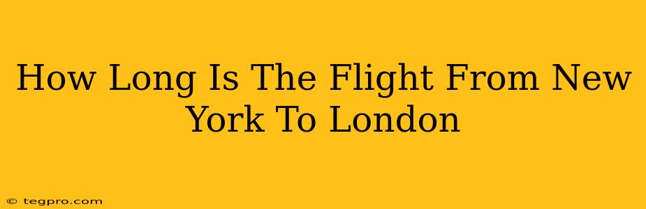 How Long Is The Flight From New York To London