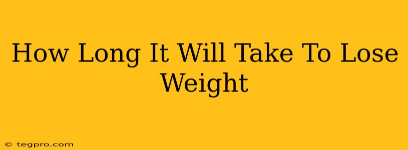 How Long It Will Take To Lose Weight