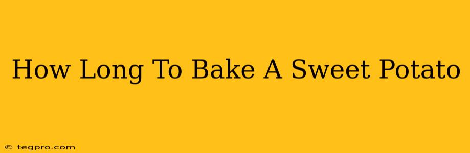 How Long To Bake A Sweet Potato