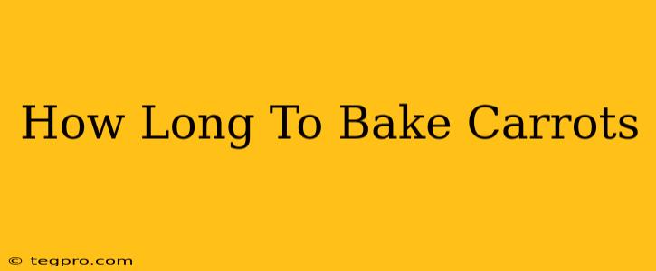 How Long To Bake Carrots