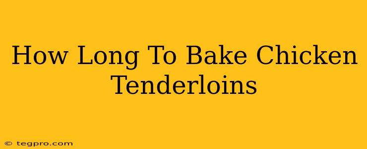 How Long To Bake Chicken Tenderloins