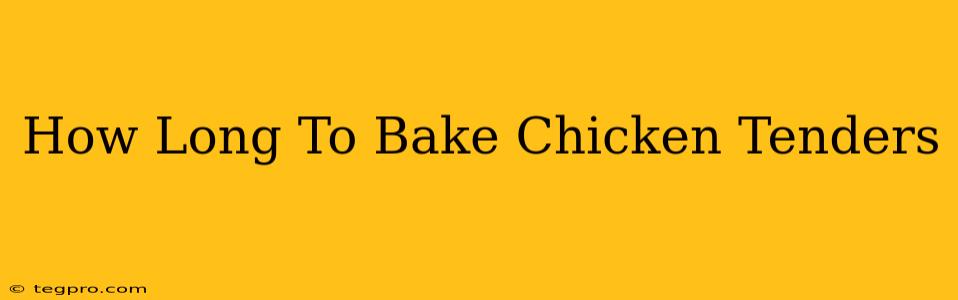 How Long To Bake Chicken Tenders