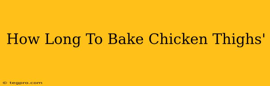 How Long To Bake Chicken Thighs'