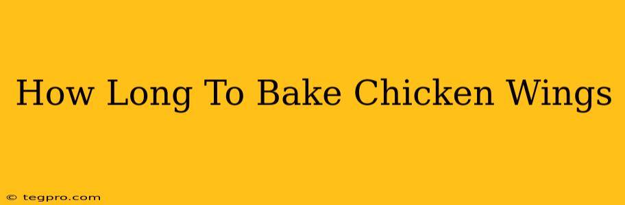 How Long To Bake Chicken Wings