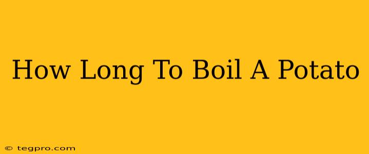 How Long To Boil A Potato